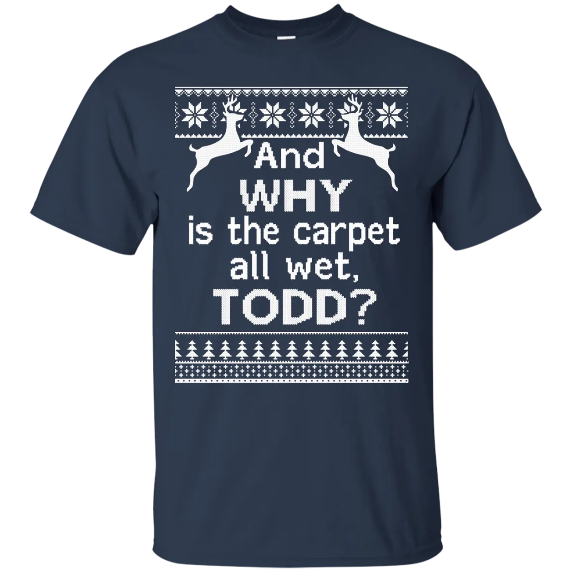 And WHY is the carpet all wet TODD Sweater, Shirt, Hoodie