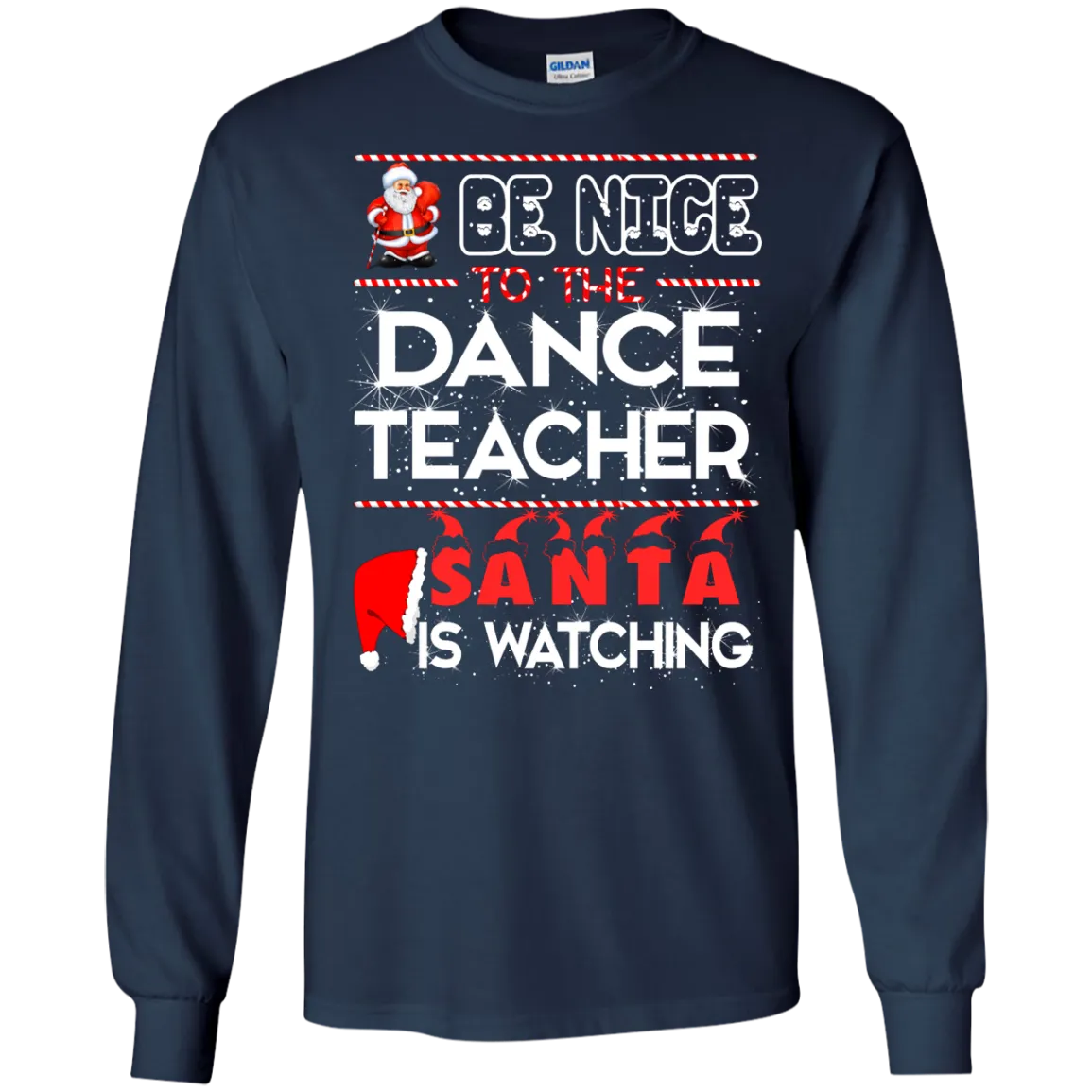 Be Nice To The Dance Teacher Santa is Watching Shirt, Hoodie, Tank