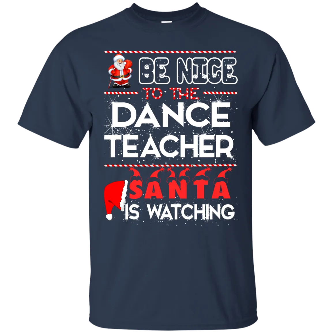 Be Nice To The Dance Teacher Santa is Watching Shirt, Hoodie, Tank