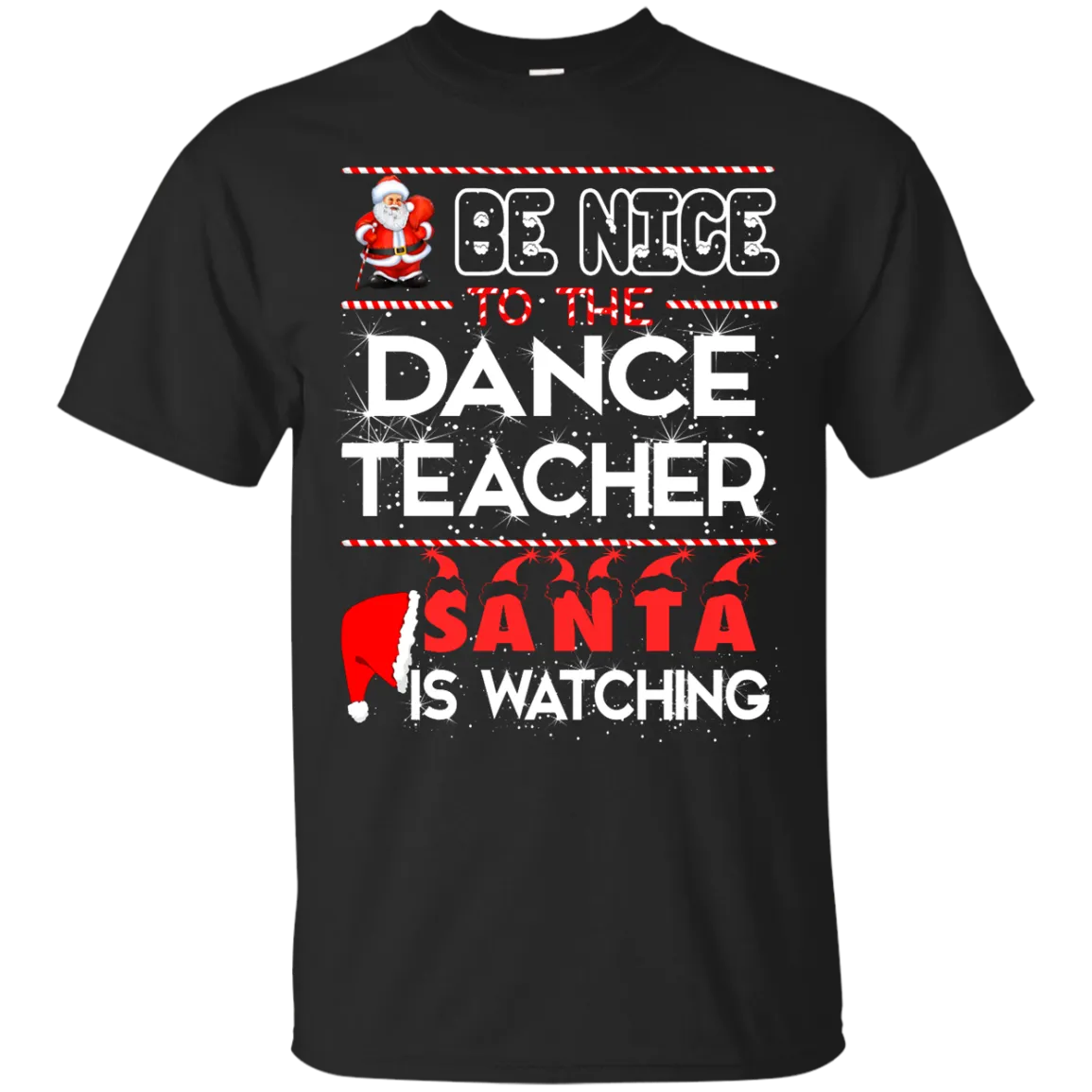 Be Nice To The Dance Teacher Santa is Watching Shirt, Hoodie, Tank