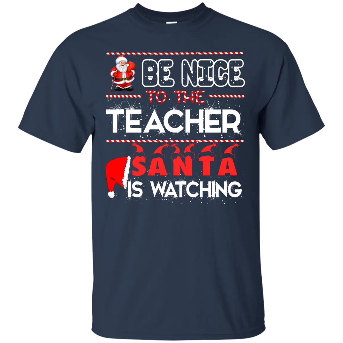 Be Nice to the Teacher Santa is Watching Shirt, Hoodie, Tank