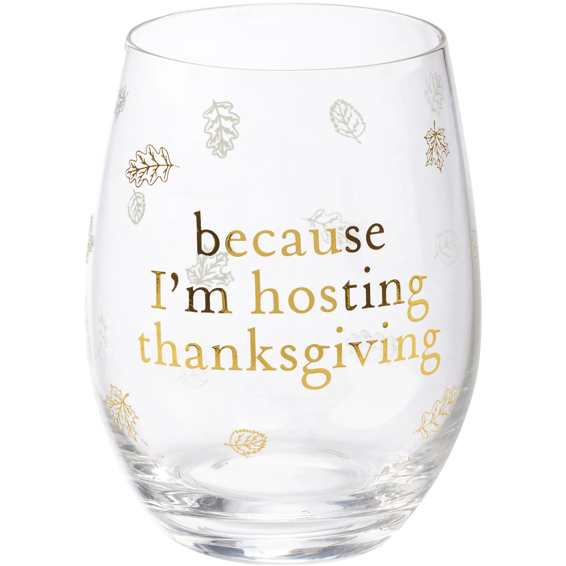 'Because I'm Hosting Thanksgiving' Wine Glass