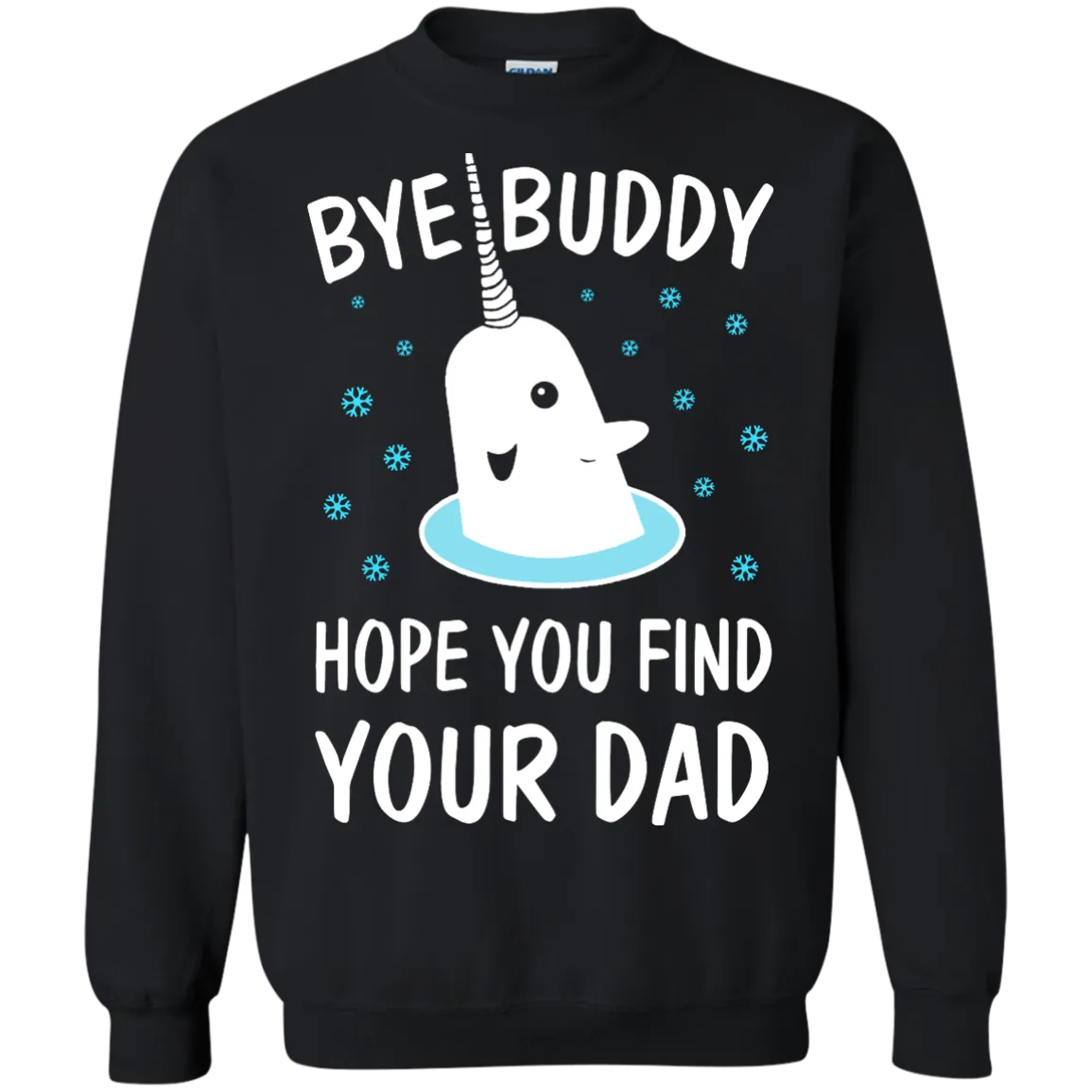 Bye Buddy Hope You Find Your Dad Shirt, Sweatshirt