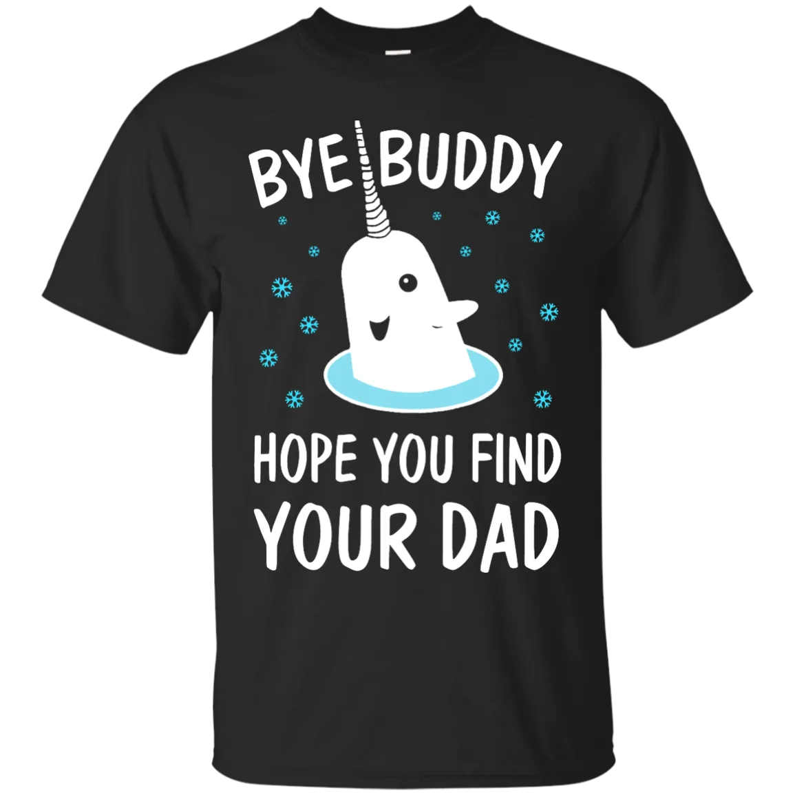 Bye Buddy Hope You Find Your Dad Shirt, Sweatshirt