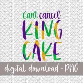 Can't Cancel King Cake - Digital Download