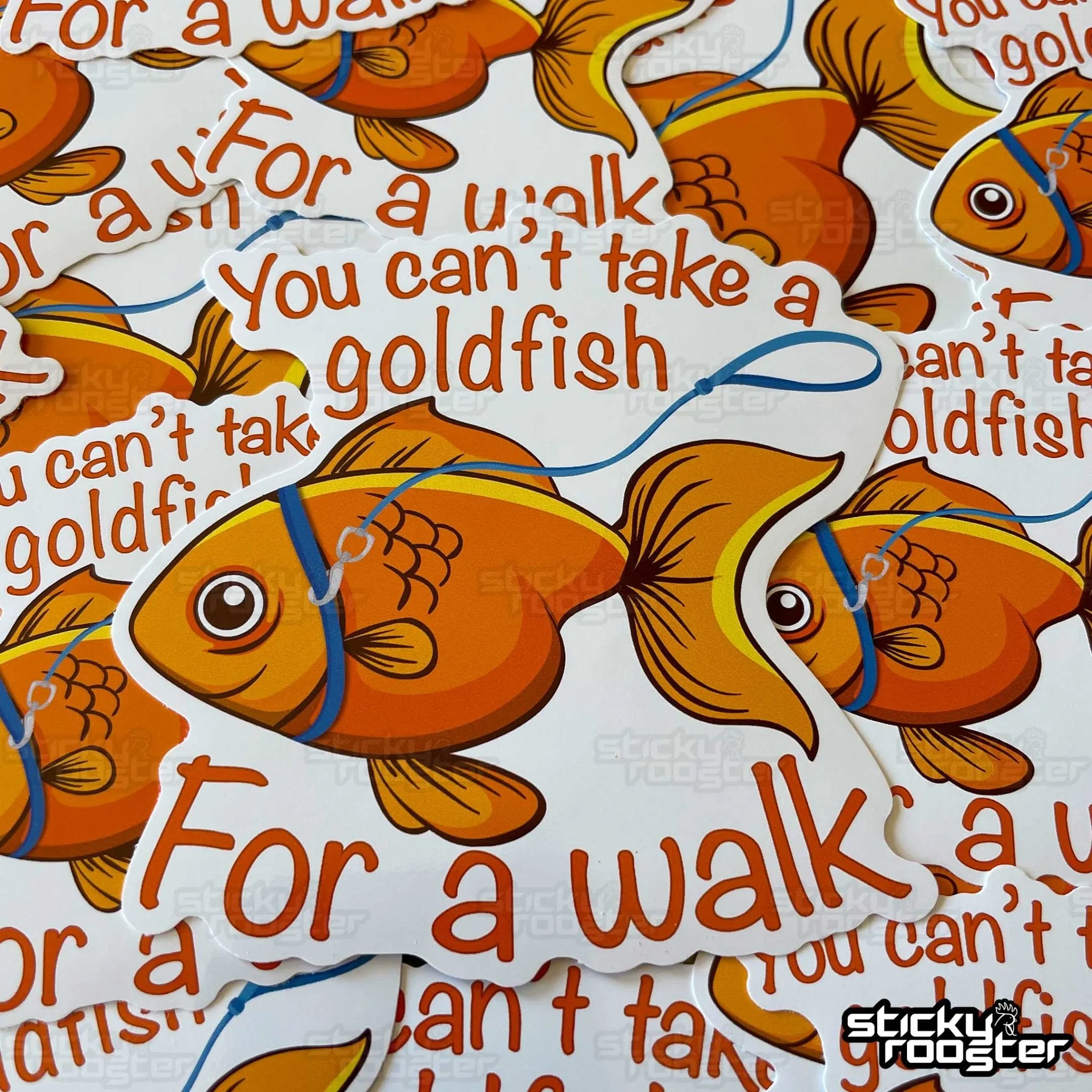 You can't take a goldfish for a walk sticker