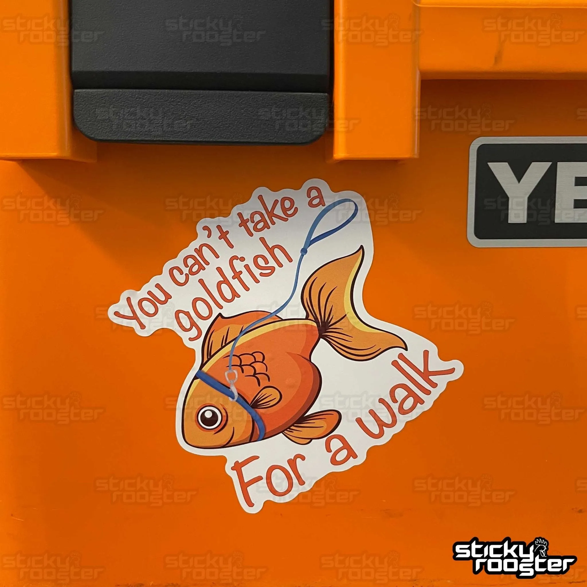 You can't take a goldfish for a walk sticker